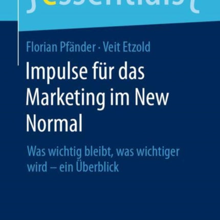 Impulse für das Marketing im New Normal: Was wichtig bleibt, was wichtiger wird – ein Überblick