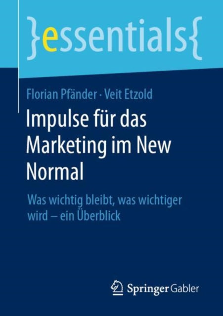 Impulse für das Marketing im New Normal: Was wichtig bleibt, was wichtiger wird – ein Überblick