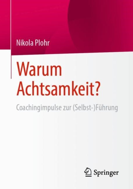 Warum Achtsamkeit?: Coachingimpulse zur