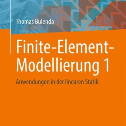 Finite-Element-Modellierung 1: Anwendungen in der