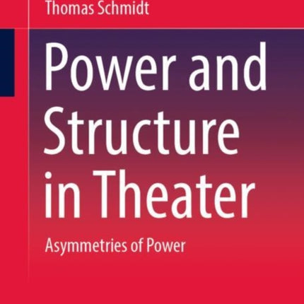 Power and Structure in Theater: Asymmetries of Power