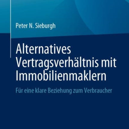 Alternatives Vertragsverhältnis mit Immobilienmaklern: Für eine klare Beziehung zum Verbraucher