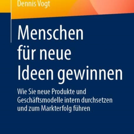 Menschen für neue Ideen gewinnen: Wie Sie neue