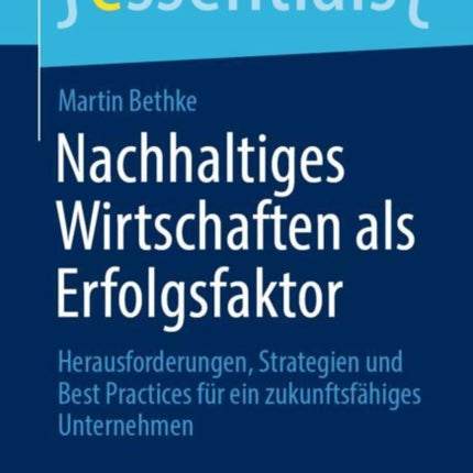 Nachhaltiges Wirtschaften als Erfolgsfaktor: Herausforderungen, Strategien und Best Practices für ein zukunftsfähiges Unternehmen