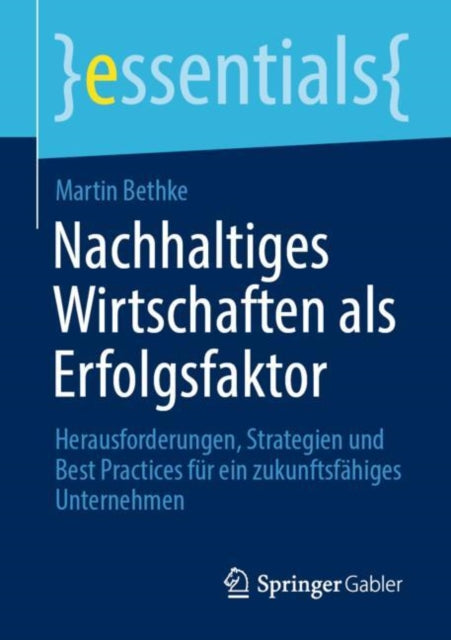 Nachhaltiges Wirtschaften als Erfolgsfaktor: Herausforderungen, Strategien und Best Practices für ein zukunftsfähiges Unternehmen