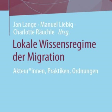 Lokale Wissensregime der Migration: Akteur*innen,