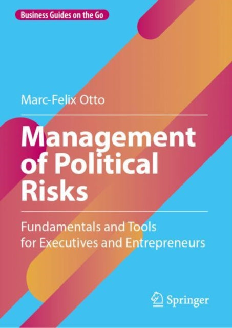 Management of Political Risks: Fundamentals and Tools for Executives and Entrepreneurs