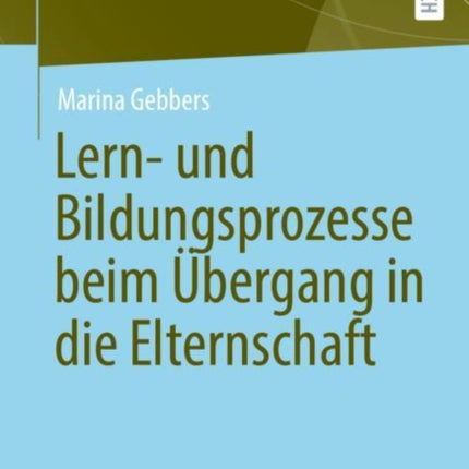 Lern- und Bildungsprozesse beim Übergang in die Elternschaft