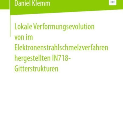 Lokale Verformungsevolution von im Elektronenstrahlschmelzverfahren hergestellten IN718-Gitterstrukturen