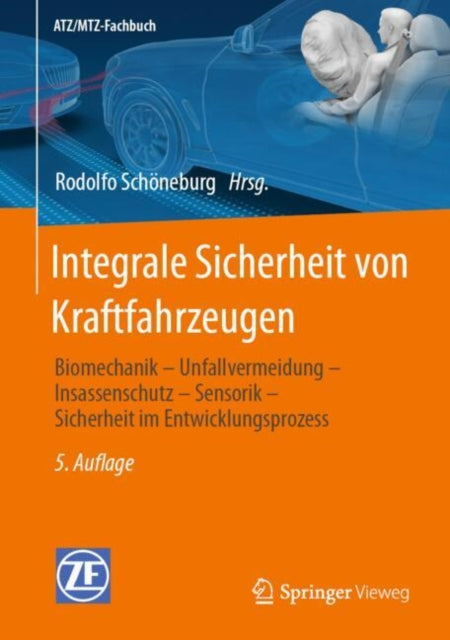 Integrale Sicherheit von Kraftfahrzeugen: Biomechanik – Unfallvermeidung – Insassenschutz – Sensorik – Sicherheit im Entwicklungsprozess