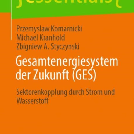 Gesamtenergiesystem der Zukunft (GES): Sektorenkopplung durch Strom und Wasserstoff