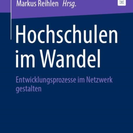 Hochschulen im Wandel: Entwicklungsprozesse im Netzwerk gestalten