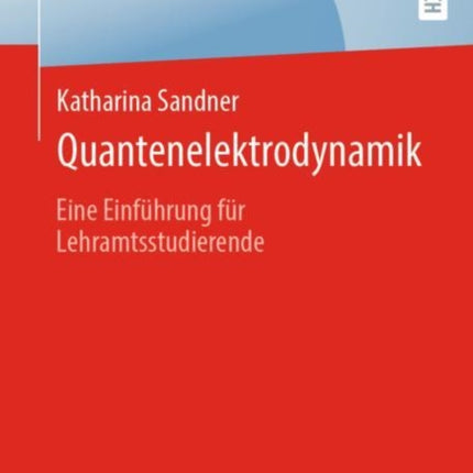 Quantenelektrodynamik: Eine Einführung für Lehramtsstudierende