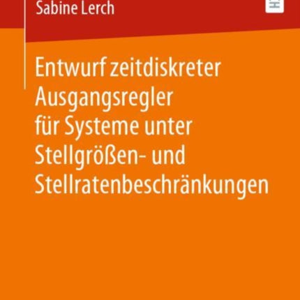 Entwurf zeitdiskreter Ausgangsregler für Systeme unter Stellgrößen- und Stellratenbeschränkungen