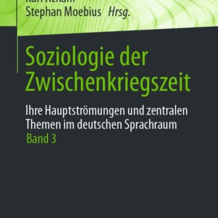 Soziologie der Zwischenkriegszeit. Ihre Hauptströmungen und zentralen Themen im deutschen Sprachraum