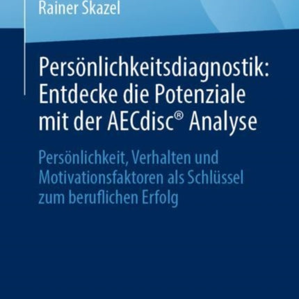 Persönlichkeitsdiagnostik Entdecke Die Potenziale Mit Der Aecdiscr Analyse