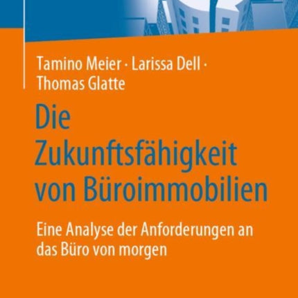 Die Zukunftsfähigkeit von Büroimmobilien: Eine