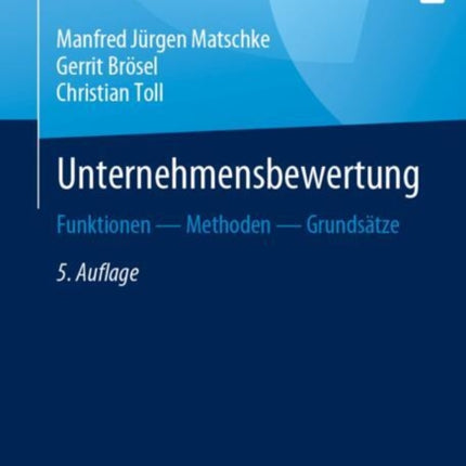 Unternehmensbewertung: Funktionen — Methoden — Grundsätze