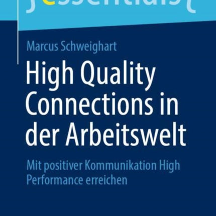 High Quality Connections in der Arbeitswelt: Mit positiver Kommunikation High Performance erreichen