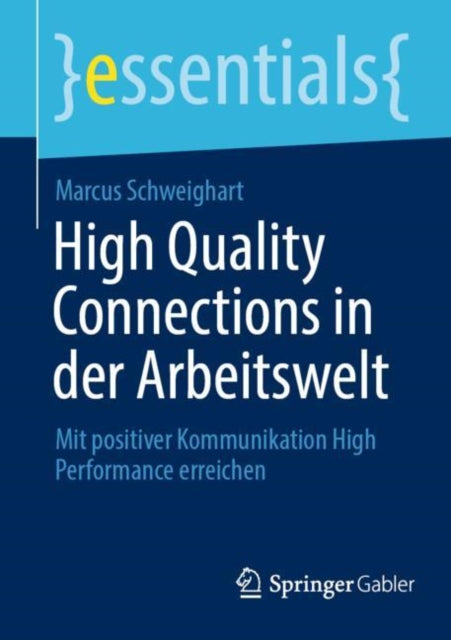 High Quality Connections in der Arbeitswelt: Mit positiver Kommunikation High Performance erreichen