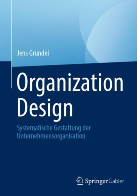 Organization Design: Systematische Gestaltung der