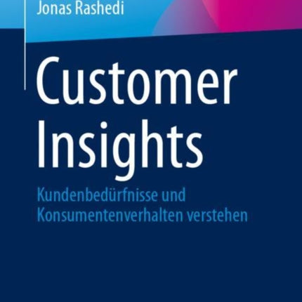 Customer Insights: Kundenbedürfnisse und