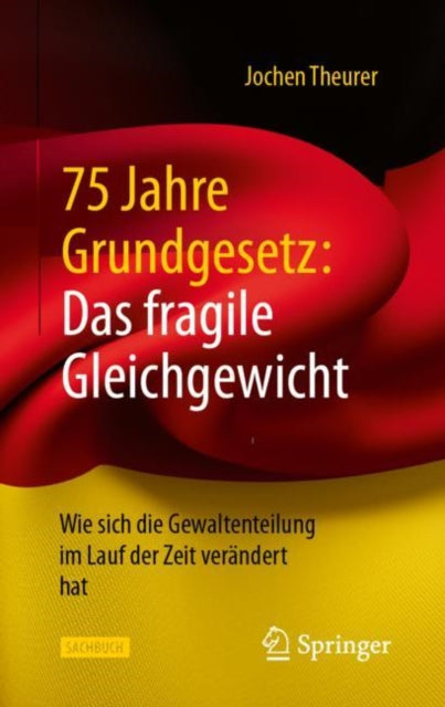 75 Jahre Grundgesetz: Das fragile Gleichgewicht: