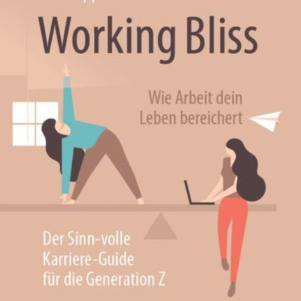 Working Bliss Wie Arbeit dein Leben bereichert