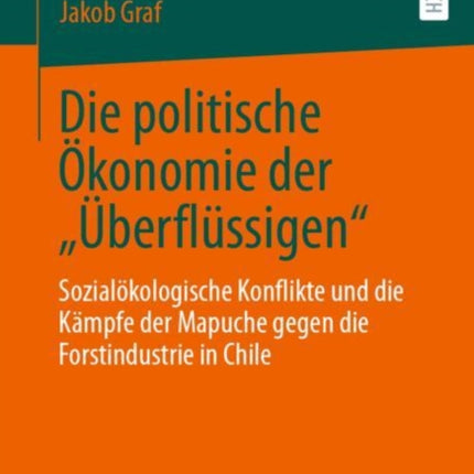 Die politische Ökonomie der „Überflüssigen“: Sozialökologische Konflikte und die Kämpfe der Mapuche gegen die Forstindustrie in Chile