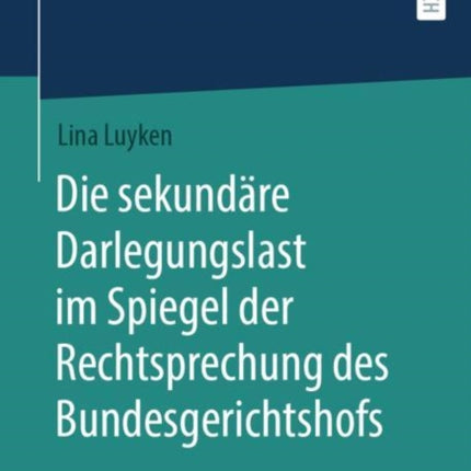 Die sekundäre Darlegungslast im Spiegel der Rechtsprechung des Bundesgerichtshofs