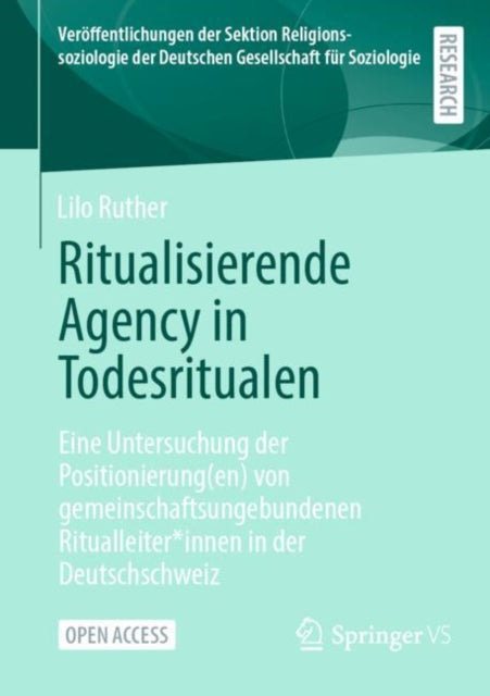 Ritualisierende Agency in Todesritualen: Eine Untersuchung der Positionierung(en) von gemeinschaftsungebundenen Ritualleiter*innen in der Deutschschweiz