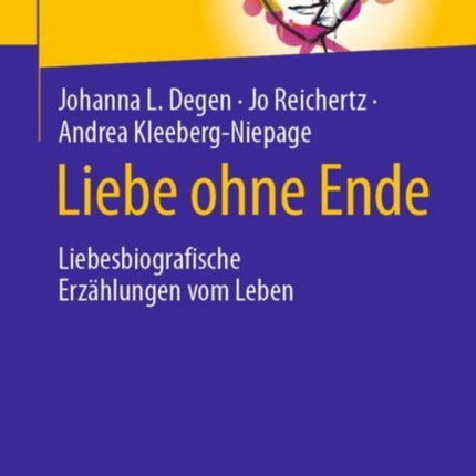 Liebe ohne Ende: Liebesbiografische Erzählungen vom Leben