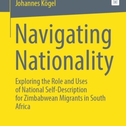 Navigating Nationality: Exploring the Role and Uses of National Self-Description for Zimbabwean Migrants in South Africa