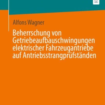 Beherrschung Von Getriebeaufbauschwingungen Elektrischer Fahrzeugantriebe Auf Antriebsstrangprüfständen