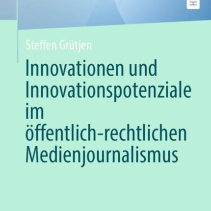 Innovationen Und Innovationspotenziale Im ÖffentlichRechtlichen Medienjournalismus