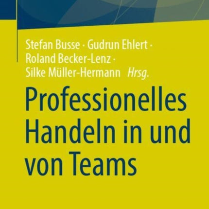 Professionelles Handeln in und von Teams