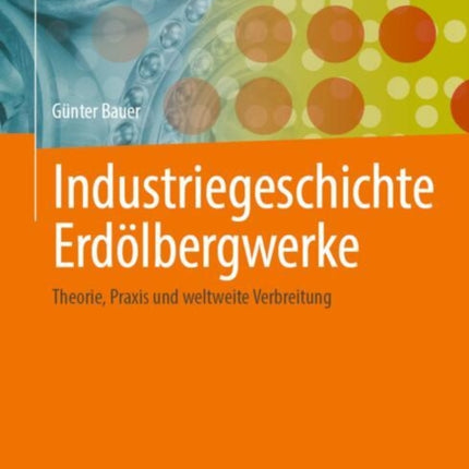 Industriegeschichte Erdölbergwerke