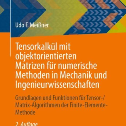 Tensorkalkül mit objektorientierten Matrizen für numerische Methoden in Mechanik und Ingenieurwissenschaften