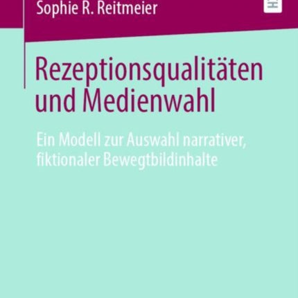 Rezeptionsqualitäten und Medienwahl