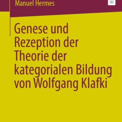 Genese und Rezeption der Theorie der kategorialen Bildung von Wolfgang Klafki