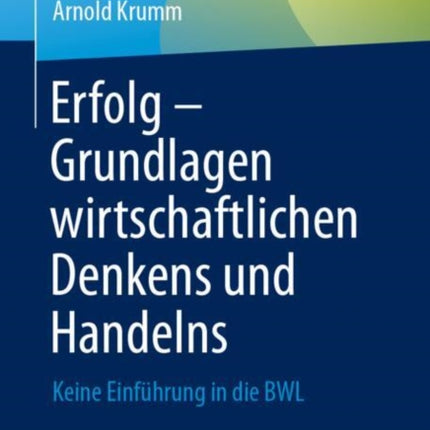 Erfolg  Grundlagen wirtschaftlichen Denkens und Handelns