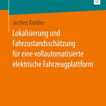 Lokalisierung und Fahrzustandsschätzung für eine vollautomatisierte elektrische Fahrzeugplattform