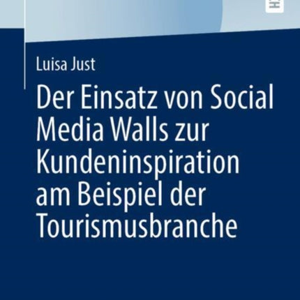 Der Einsatz von Social Media Walls zur Kundeninspiration am Beispiel der Tourismusbranche