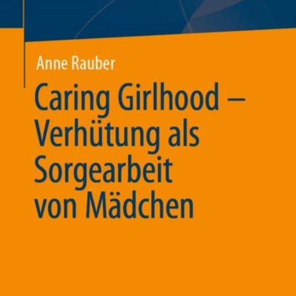 Caring Girlhood  Verhütung als Sorgearbeit von