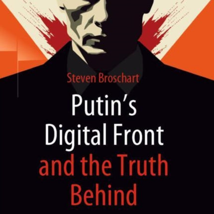 Putins Digital Front and the Truth Behind