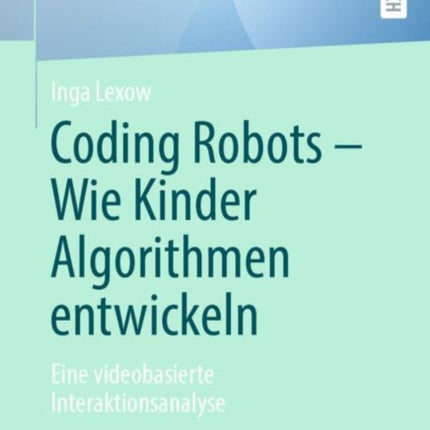 Coding Robots  Wie Kinder Algorithmen entwickeln