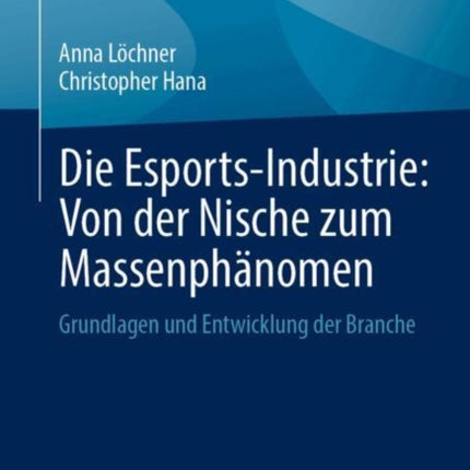 Die EsportsIndustrie Von der Nische zum Massenphänomen