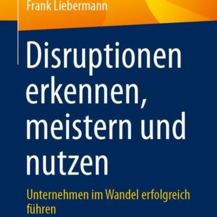 Disruptionen erkennen meistern und nutzen