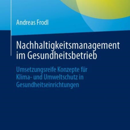 Nachhaltigkeitsmanagement im Gesundheitsbetrieb
