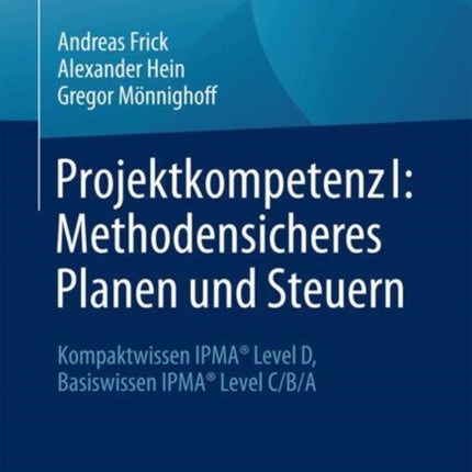 Projektkompetenz I Methodensicheres Planen und Steuern